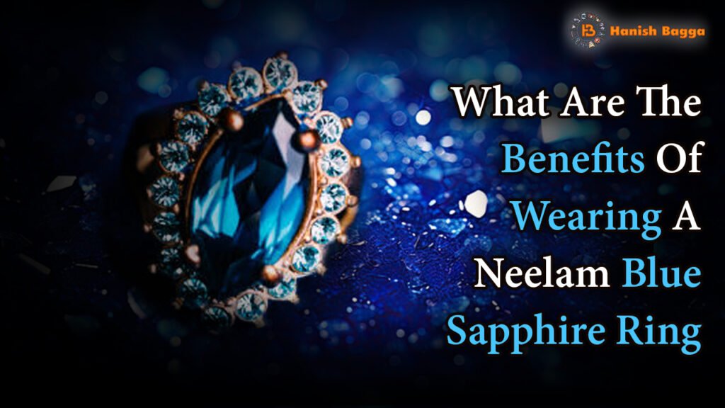 What Are The Benefits Of Wearing A Neelam Blue Sapphire Ring