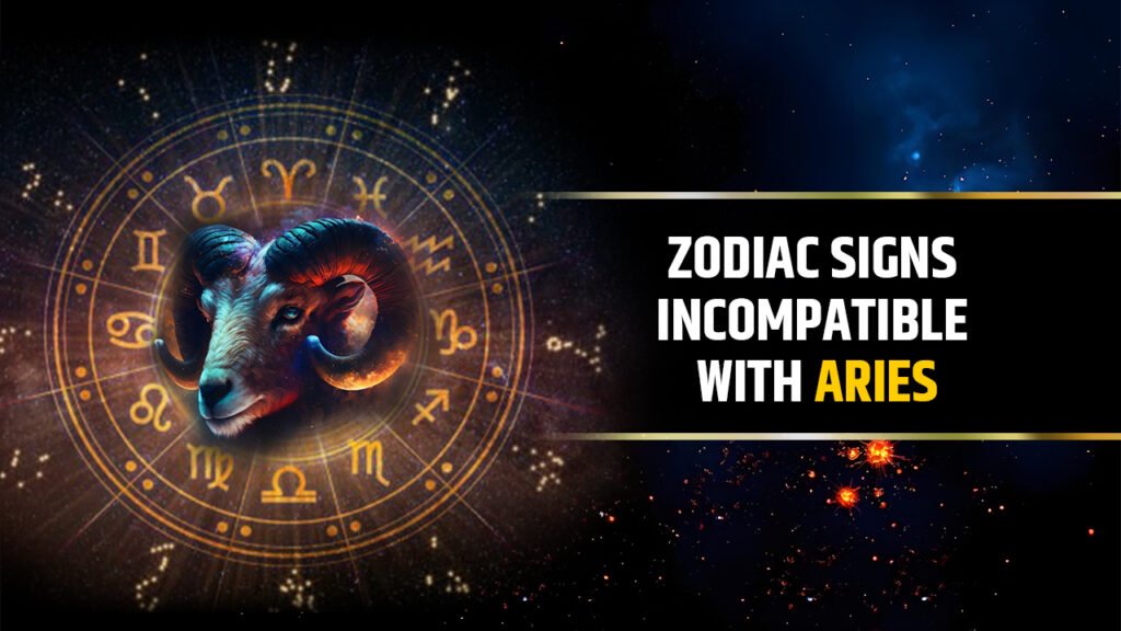 Zodiac Signs Incompatible with Aries