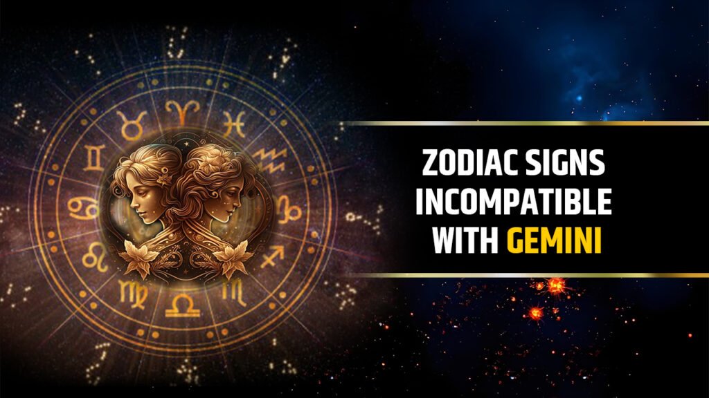 Zodiac Signs Incompatible with Gemini