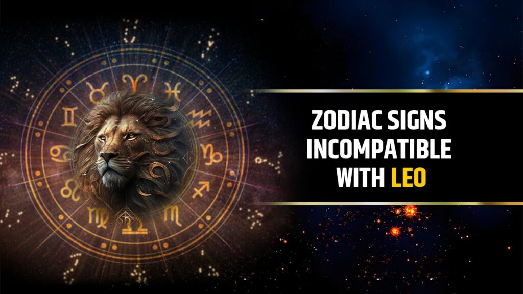 Zodiac Signs Incompatible with Leo