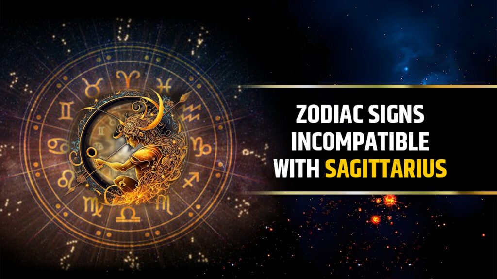 Zodiac Signs Incompatible with Sagittarius