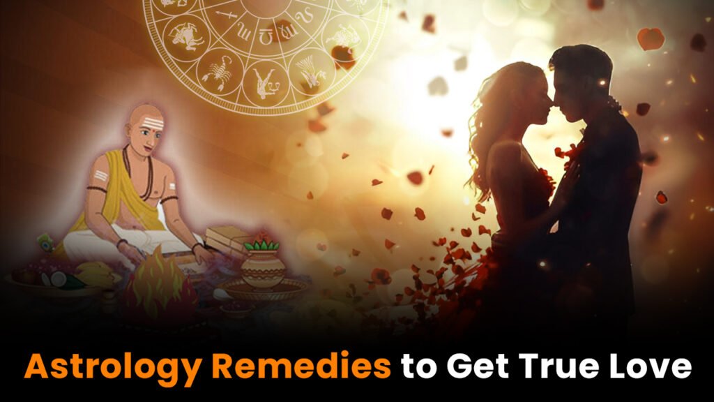 Astrology Remedies to Get True Love