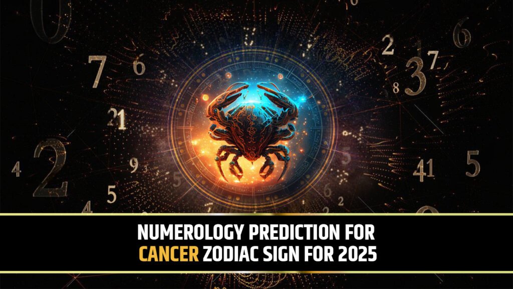 Numerology Prediction for Cancer Zodiac sign for 2025