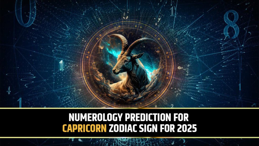 Numerology Prediction for Capricorn Zodiac sign for 2025