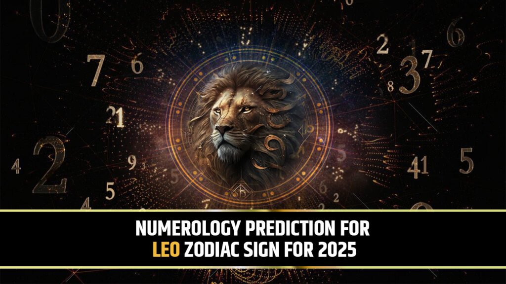 Numerology Prediction for Leo Zodiac sign for 2025