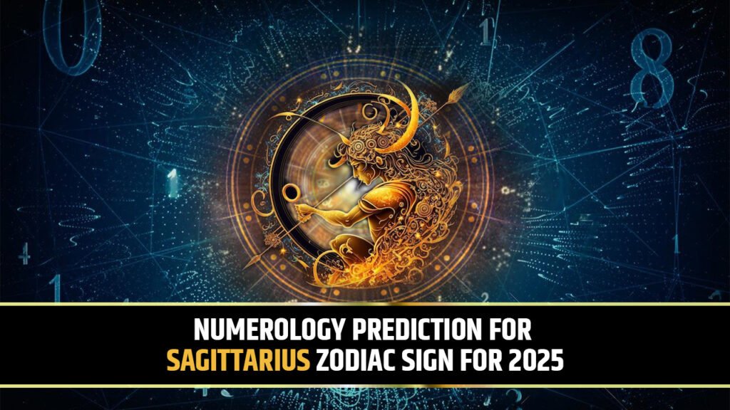 Numerology Prediction for Sagittarius Zodiac sign for 2025