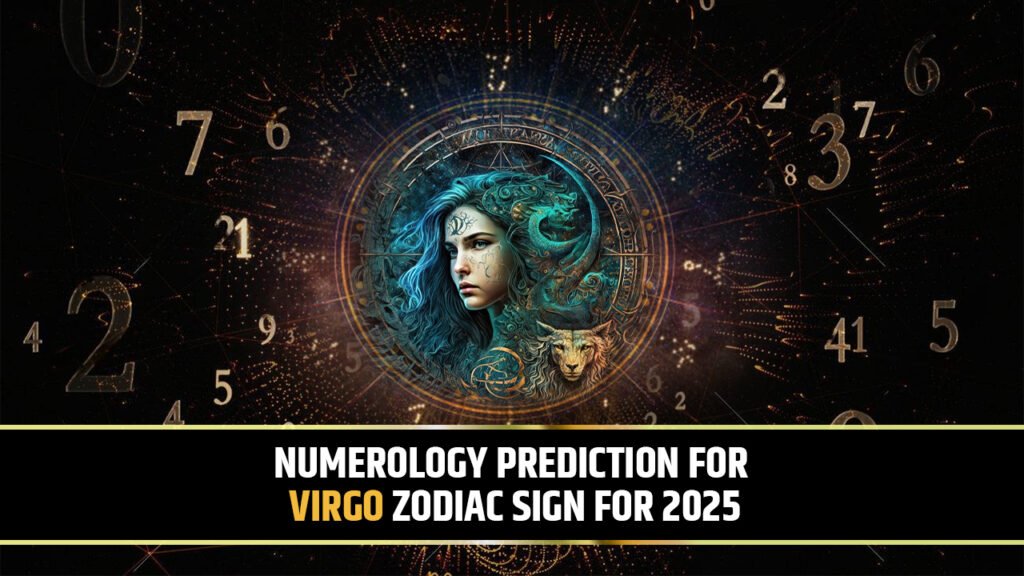 Numerology Prediction for Virgo Zodiac sign for 2025