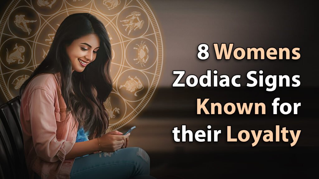 8 womens zodiac signs known for their loyalty