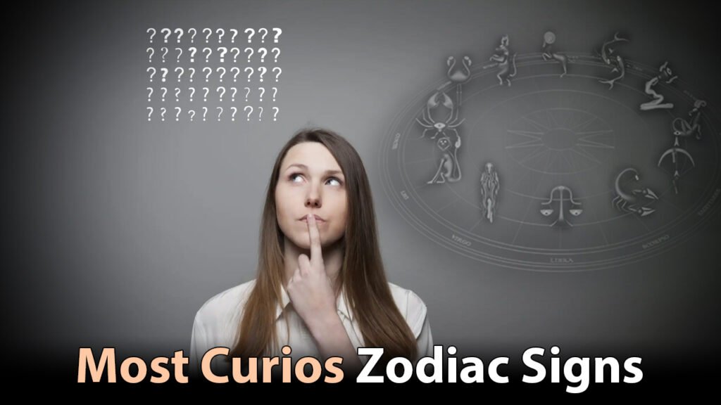 Most Curios Zodiac Signs
