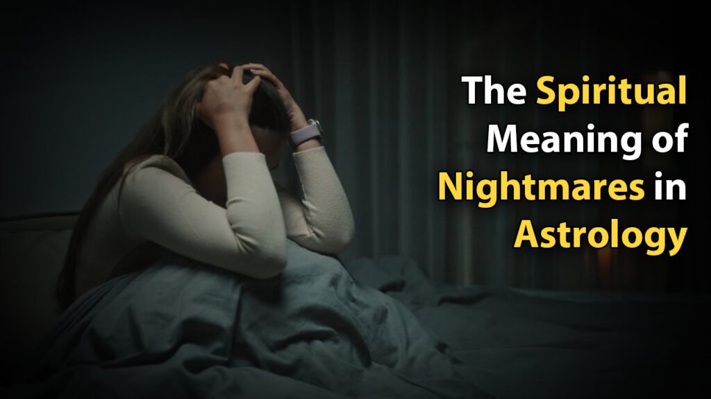 The Spiritual Meaning of Nightmares in Astrology