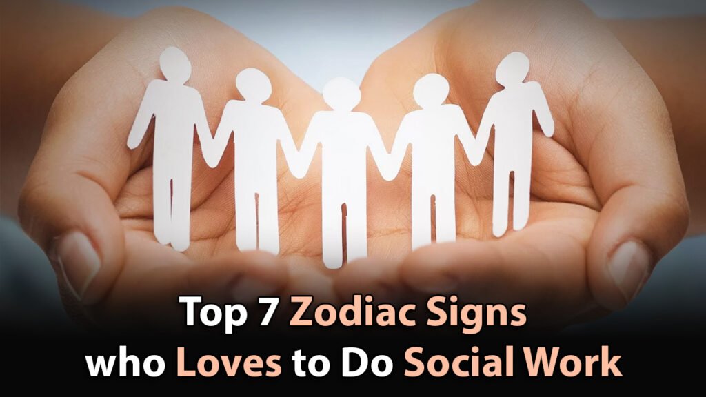 Top 7 zodiac signs who loves to do social work