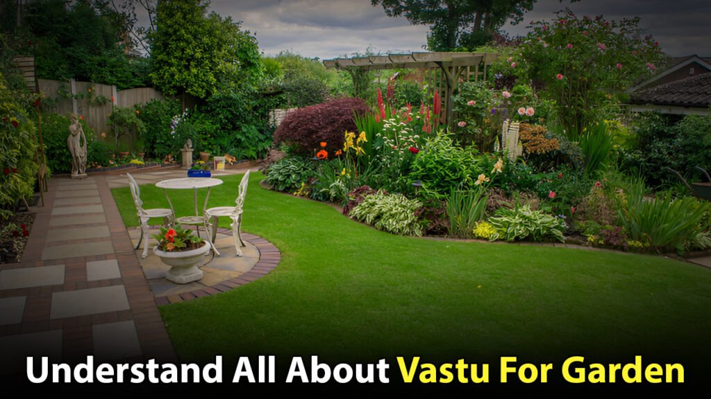 Understand All About Vastu For Garden