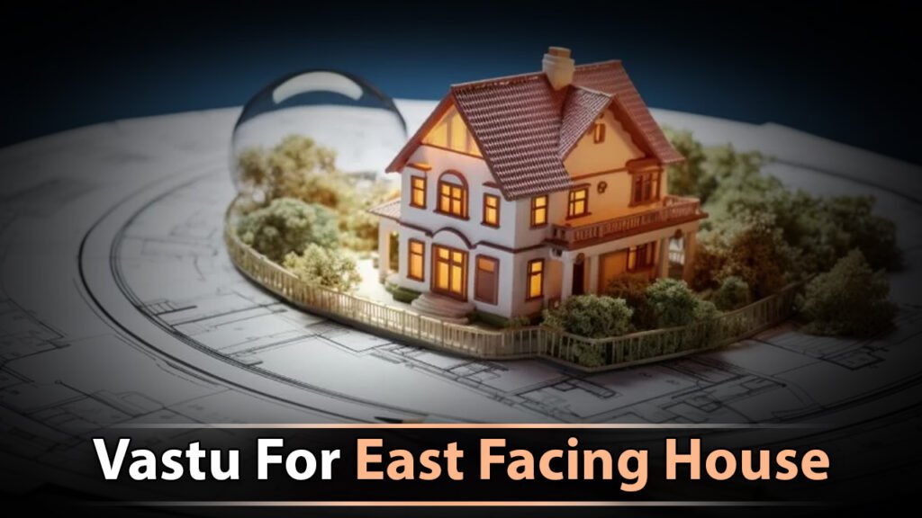 Vastu For East Facing House