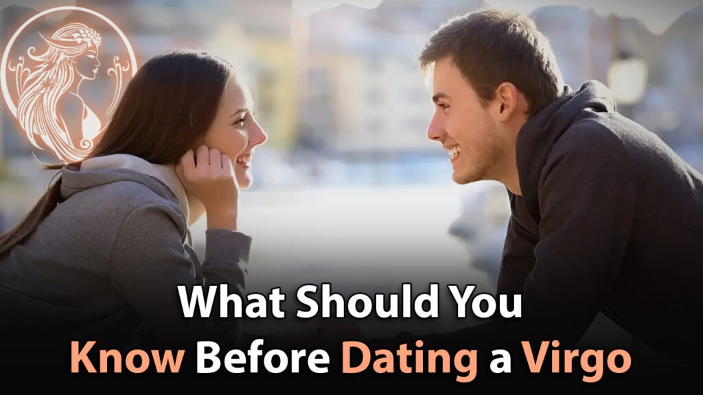 What should you know before dating a virgo