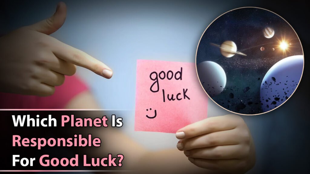 Which Planet Is Responsible For Good Luck