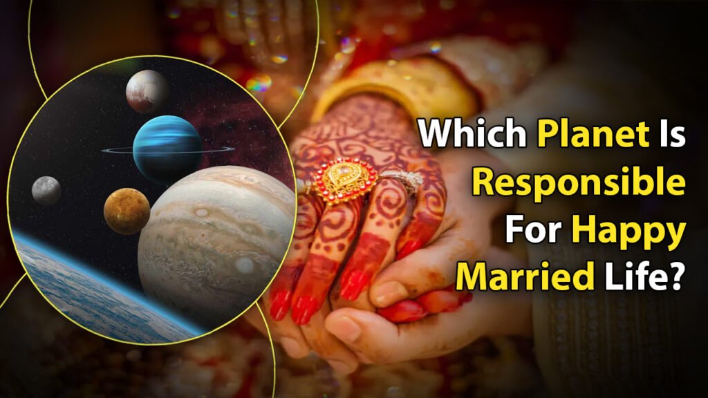 Which Planet Is Responsible For Happy Married Life