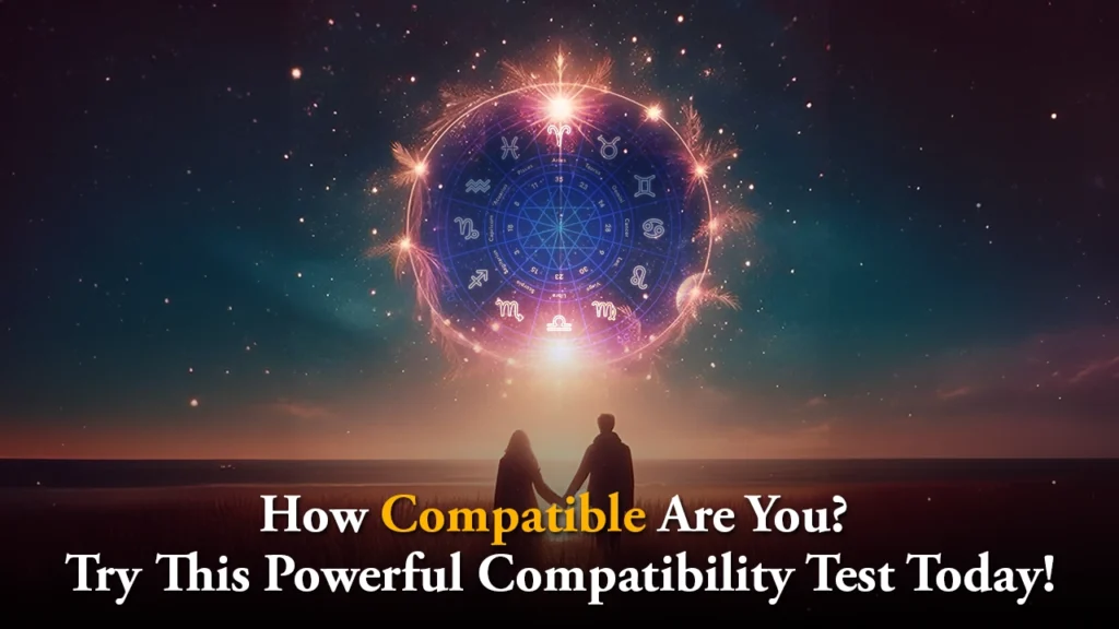 How Compatible Are You? Try This Powerful Compatibility Test Today!