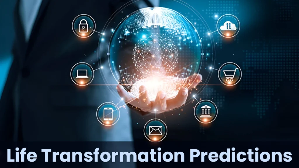 Life Transformation Predictions