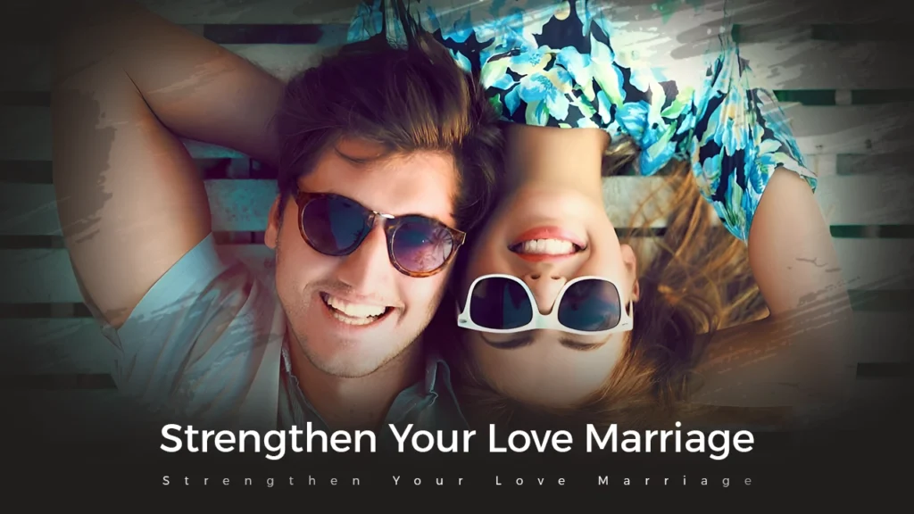 Strengthen Your Love Marriage